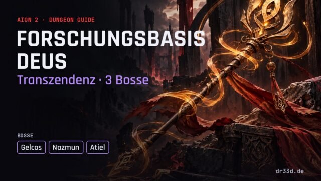 Aion 2 Forschungsbasis Deus – Dungeon-Guide auf Deutsch